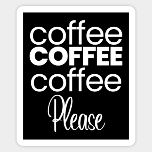 Coffee Coffee Coffee Please Sticker